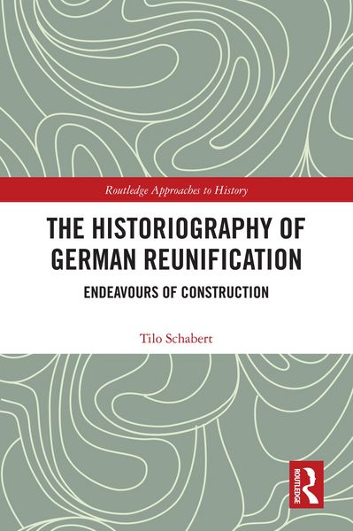 Produktbild: The Historiography of German Reunification