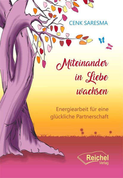 Miteinander in Liebe wachsen, Paperback von Cenk Saresma, Reichel Verlag, 9783910402027