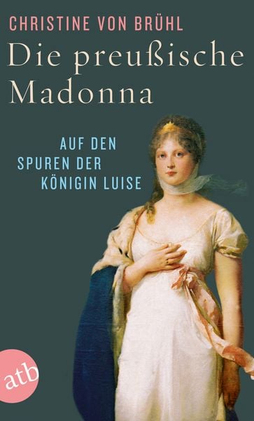 Die preußische Madonna, Taschenbuch von Christine Brühl, Aufbau TB, 978-3-7466-3114-1
