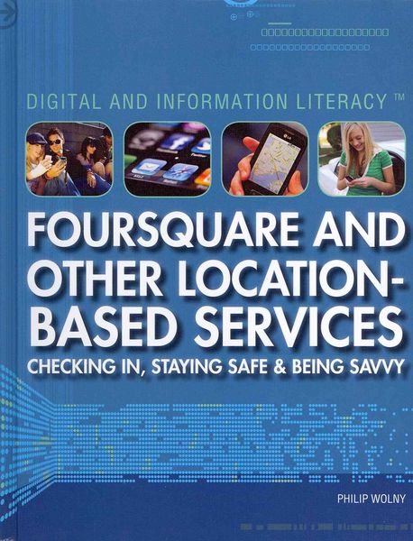 Produktbild: Foursquare and Other Location-Based Services: Checking In, Staying Safe & Being Savvy