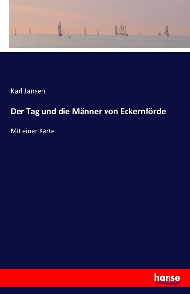 Der Tag und die Männer von Eckernförde, Taschenbuch von Karl Jansen, Hansebooks, 9783743457188