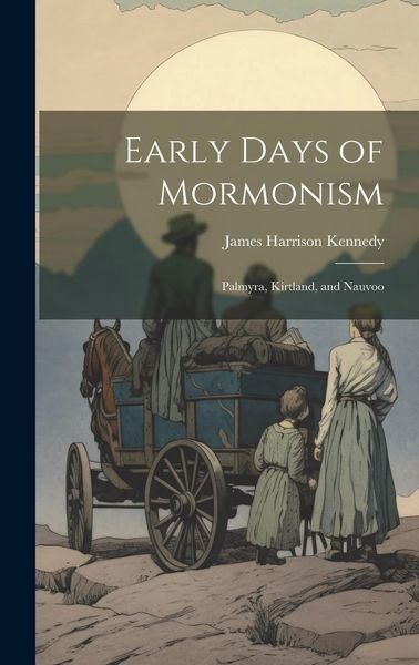 Produktbild: Early Days of Mormonism: Palmyra, Kirtland, and Nauvoo
