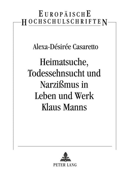 Produktbild: Heimatsuche, Todessehnsucht und Narzi&szlig;mus in Leben und Werk Klaus Manns