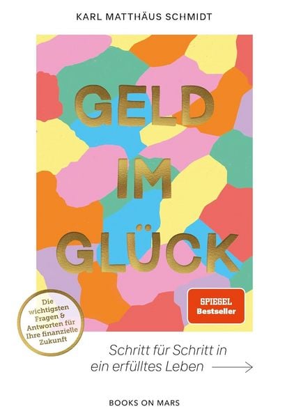 Geld im Glück, Taschenbuch von Karl Matthäus Schmidt, Books On Mars, 978-3-9825423-4-8