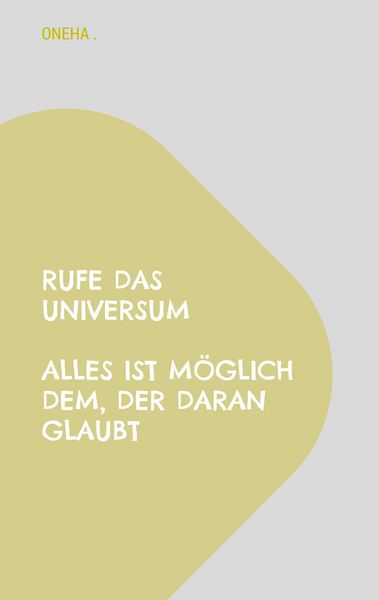 Produktbild: Rufe das Universum Alles ist m&ouml;glich dem, der daran glaubt