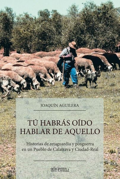 Produktbild: T&uacute; habr&aacute;s o&iacute;do hablar de aquello : historias de posguerra en un pueblo de Calatrava y Ciudad-Real