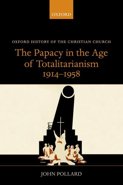 Produktbild: The Papacy in the Age of Totalitarianism, 1914-1958