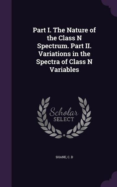 Produktbild: Part I. The Nature of the Class N Spectrum. Part II. Variations in the Spectra of Class N Variables