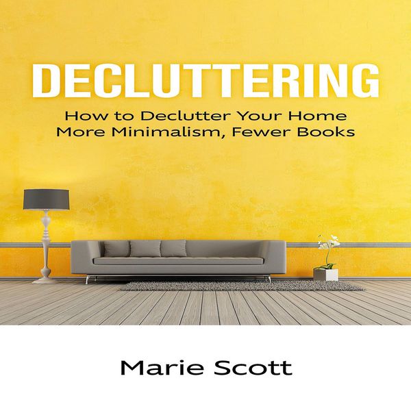 Produktbild: Decluttering: How to Declutter Your Home More Minimalism, Fewer Books