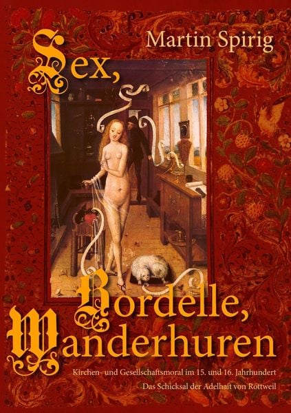 Produktbild: Sex - Bordelle - Wanderhuren. Kirchen- und Gesellschaftsmoral im 15. und 16. Jahrhundert