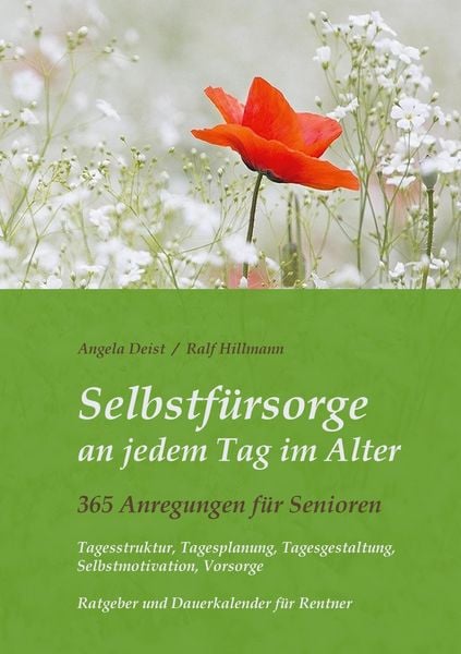 Produktbild: Selbstf&uuml;rsorge an jedem Tag im Alter - 365 Anregungen f&uuml;r Senioren: Tagesstruktur, Tagesplanung, Tagesgestaltung, Selbstmotivation, Vorsorge