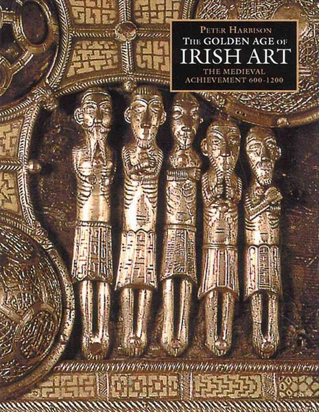 Produktbild: The Golden Age of Irish Art: The Medieval Achievement, 600-1200