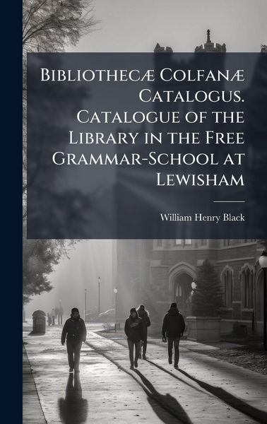 Produktbild: Bibliothec&Atilde;] Colfan&Atilde;] Catalogus. Catalogue of the Library in the Free Grammar-School at Lewisham