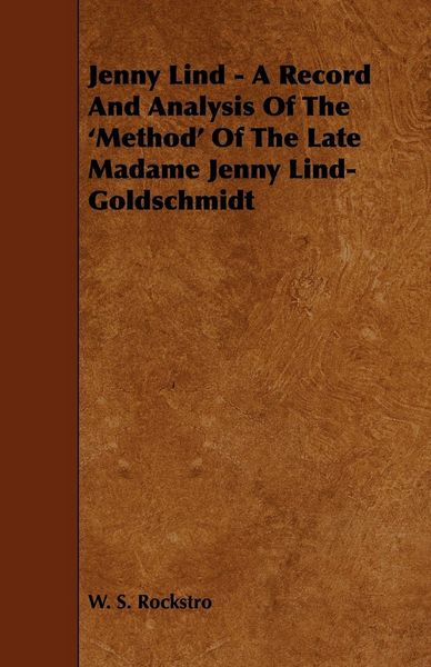 Produktbild: Jenny Lind - A Record and Analysis of the 'Method' of the Late Madame Jenny Lind-Goldschmidt