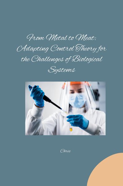 Produktbild: From Metal to Meat: Adapting Control Theory for the Challenges of Biological Systems