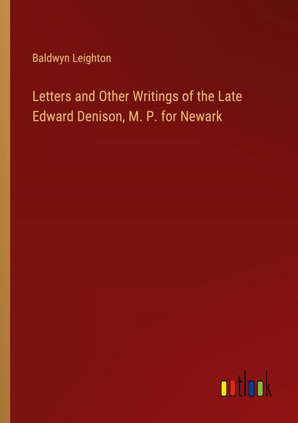 Produktbild: Letters and Other Writings of the Late Edward Denison, M. P. for Newark