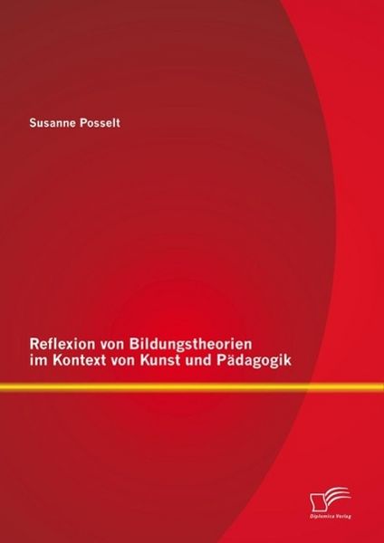 Produktbild: Reflexion von Bildungstheorien im Kontext von Kunst und P&auml;dagogik