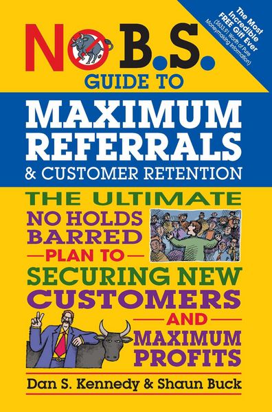 Produktbild: No B.S. Guide to Maximum Referrals and Customer Retention
