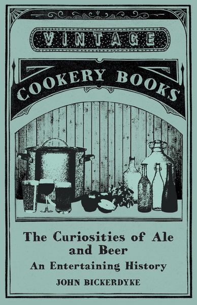 Produktbild: The Curiosities of Ale and Beer - An Entertaining History