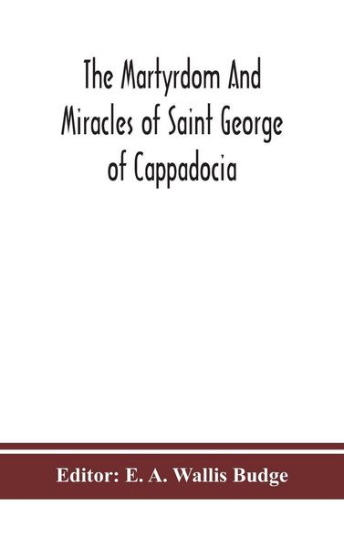 Produktbild: The Martyrdom And Miracles Of Saint George Of Cappadocia