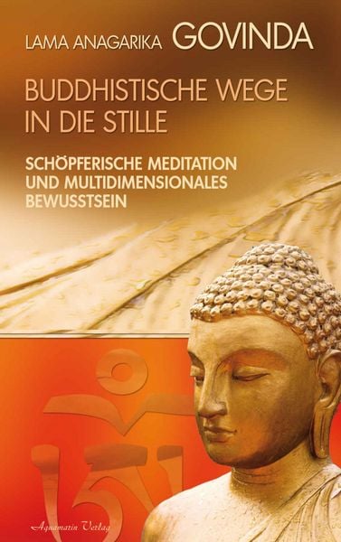 Produktbild: Buddhistische Wege in die Stille. Sch&ouml;pferische Meditation und multidimensionales Bewusstsein
