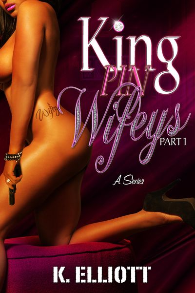 Produktbild: Kingpin Wifeys Part 1 (Kingpin Wifeys, #1)