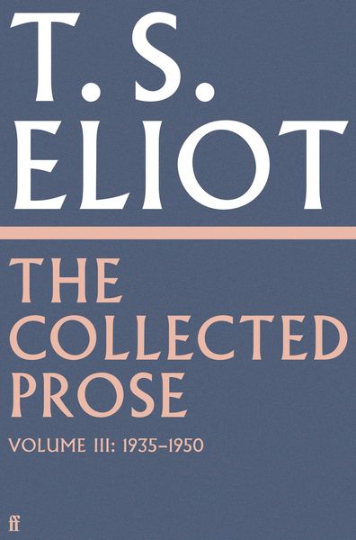 Produktbild: The Collected Prose of T.S. Eliot Volume 3
