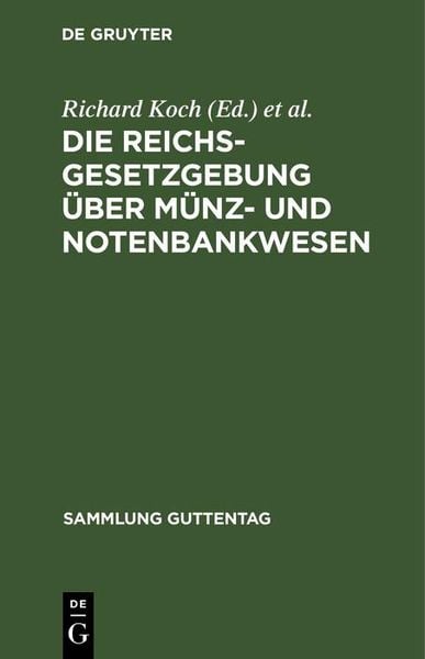 Produktbild: Die Reichsgesetzgebung &uuml;ber M&uuml;nz- und Notenbankwesen