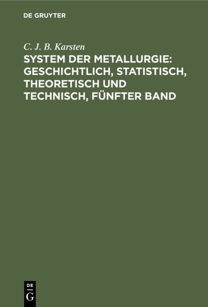 Produktbild: System der Metallurgie: geschichtlich, statistisch, theoretisch und technisch, F&uuml;nfter Band