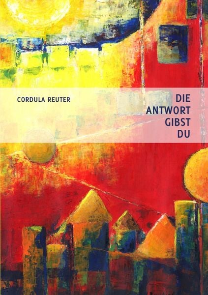 Die Antwort Gibst Du, Taschenbuch von Cordula Reuter, Epubli, 9783844261677