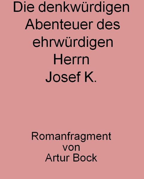Produktbild: Die denkw&uuml;rdigen Abenteuer des ehrw&uuml;rdigen Herrn Josef K.