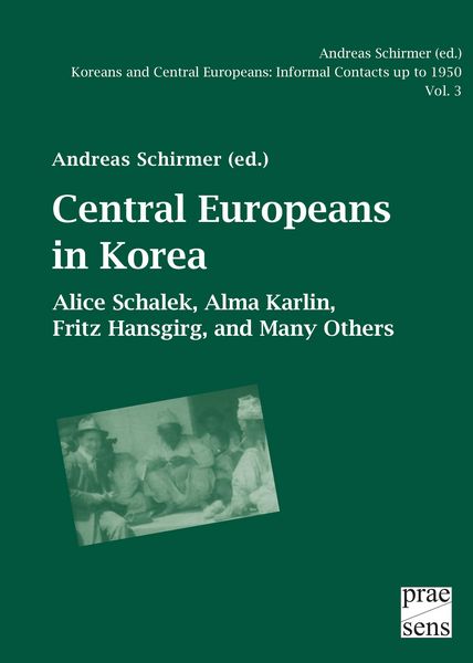 Produktbild: Koreans and Central Europeans: Informal Contacts up to 1950, ed. by Andreas Schirmer / Central Europeans in Korea