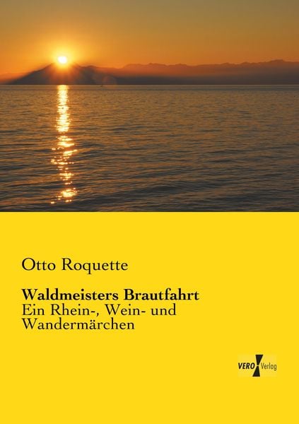 Waldmeisters Brautfahrt, Taschenbuch von Otto Roquette, Vero Verlag, 9783737202398