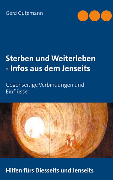 Sterben und Weiterleben - Infos aus dem Jenseits, Taschenbuch von Gerd Gutemann, BoD – Books on Demand, 9783753454160