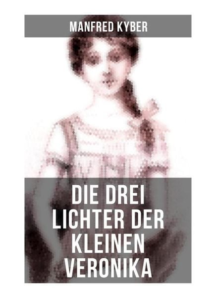 Die drei Lichter der kleinen Veronika, Taschenbuch von Manfred Kyber, Musaicum Books, 9788027250806
