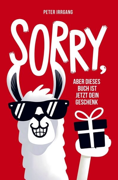 Produktbild: Sorry, aber dieses Buch ist jetzt dein Geschenk!