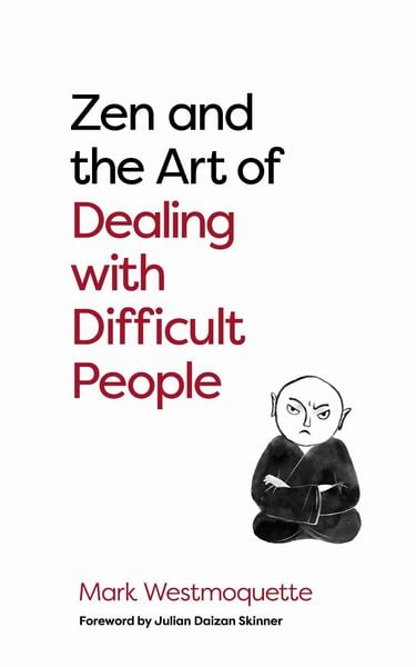 Produktbild: Zen and the Art of Dealing with Difficult People