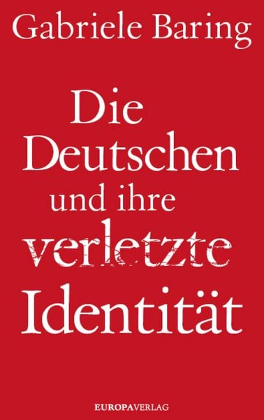 Produktbild: Die Deutschen und ihre verletzte Identit&auml;t