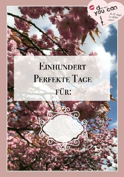 Einhundert perfekte Tage für, Taschenbuch von Denise Obluda, Epubli, 9783745010411