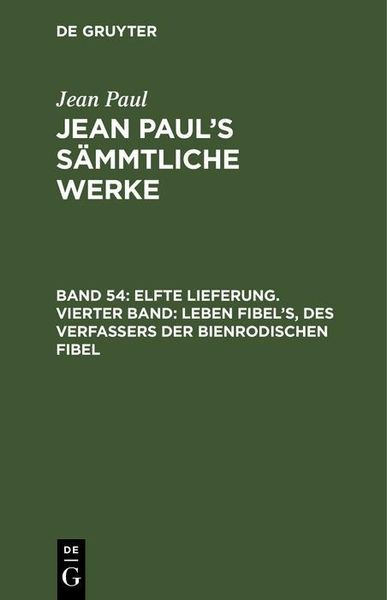 Produktbild: Elfte Lieferung. Vierter Band: Leben Fibel's, des Verfassers der Bienrodischen Fibel