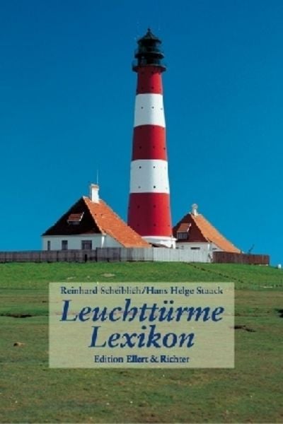 Leuchttürme Lexikon, Gebundene Ausgabe von Hans H. Staack, Ellert & Richter Verlag