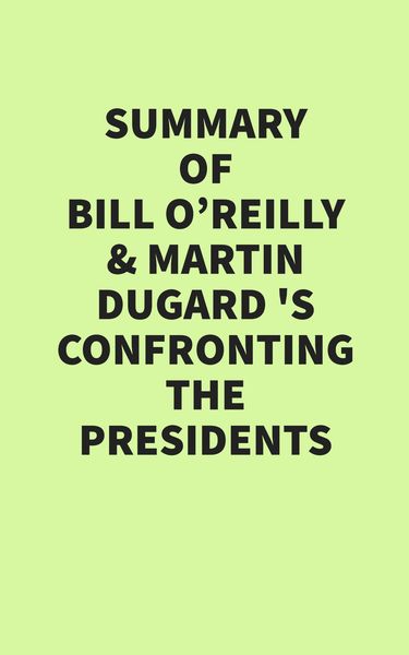 Produktbild: Summary of Bill O'Reilly & Martin Dugard's Confronting the Presidents