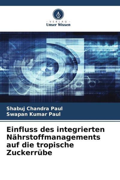 Einfluss des integrierten Nährstoffmanagements auf die tropische Zuckerrübe, Taschenbuch von Shabuj Chandra Paul , Swapan Kumar Paul, Verlag Unser