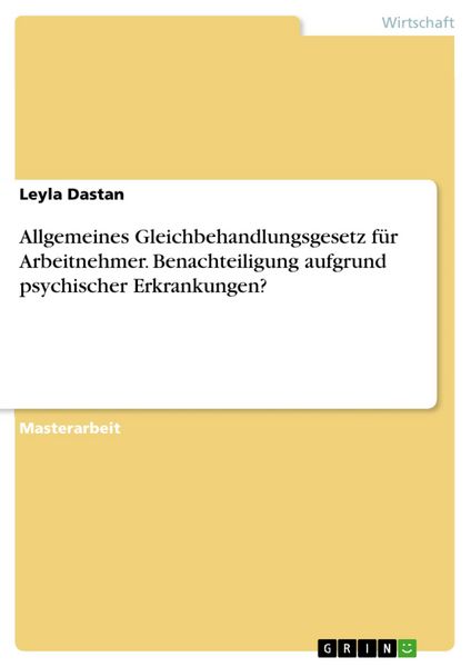 Produktbild: Allgemeines Gleichbehandlungsgesetz f&uuml;r Arbeitnehmer. Benachteiligung aufgrund psychischer Erkrankungen?