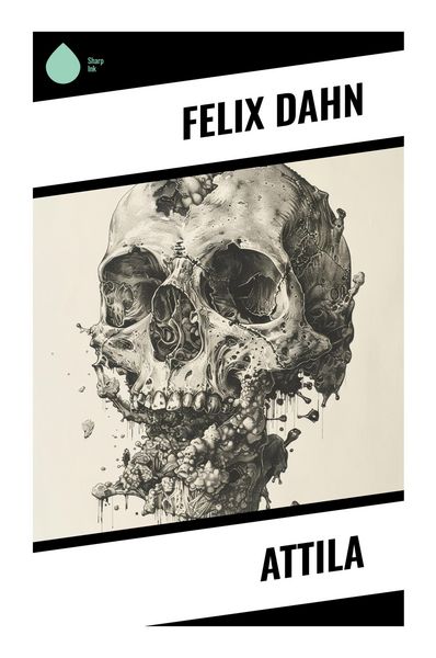 Attila, Taschenbuch von Felix Dahn, Sharp Ink, 9788028350031