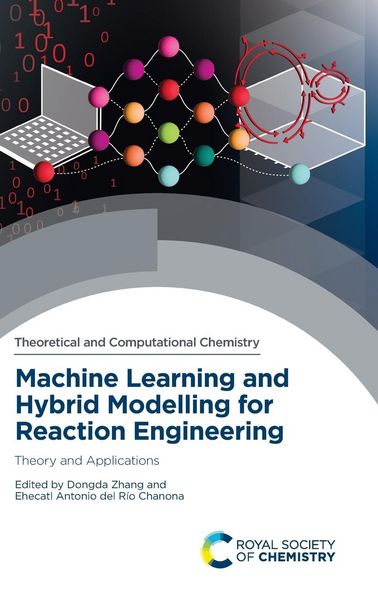 Produktbild: Machine Learning and Hybrid Modelling for Reaction Engineering