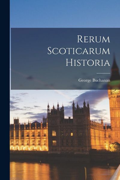 Produktbild: Rerum Scoticarum Historia