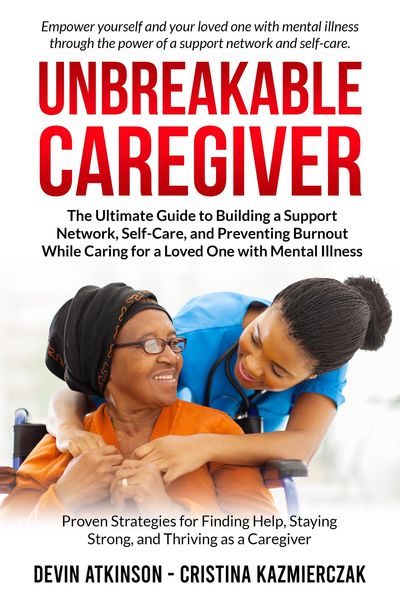 Produktbild: Unbreakable Caregiver: The Ultimate Guide to Building a Support Network, Self-Care, and Preventing Burnout While Caring for a Loved One with Mental Il
