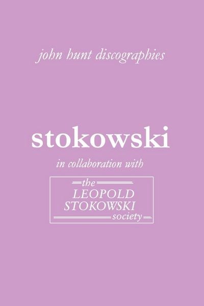 Produktbild: Leopold Stokowski. Second Edition of the Discography. [2006].