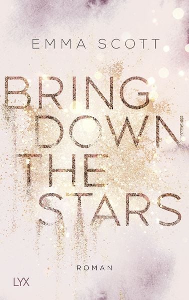Bring Down the Stars, Taschenbuch von Emma Scott, Lyx